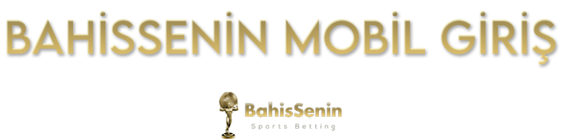 BahisSenin Mobil Giriş